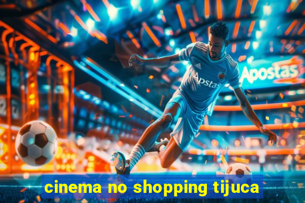 cinema no shopping tijuca